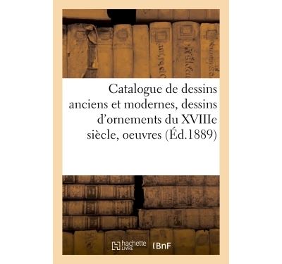 Catalogue de dessins anciens et modernes, dessins d'ornements du XVIIIe siècle, oeuvres de