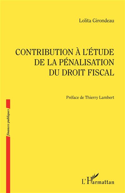Contribution à l'étude de la pénalisation du droit fiscal - Lolita Girondeau - broché