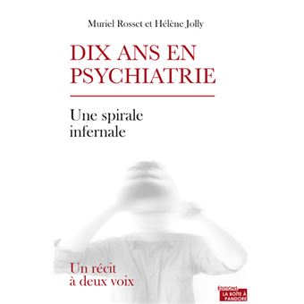 Dix ans en psychiatrie - Un récit à deux voix