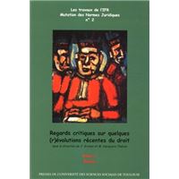Regards critiques sur quelques (r)evolutions recentes du droit. t1 - bilans