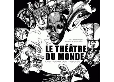 Le théâtre du monde : une histoire des masques