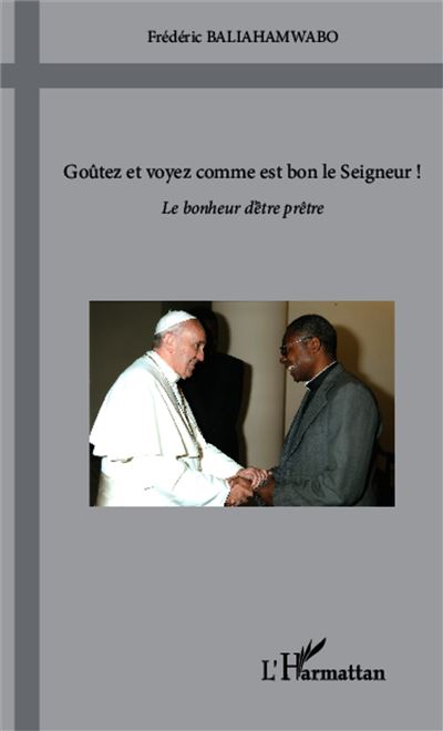 Goûtez et voyez comme est bon le Seigneur ! - Frédéric Baliahamwabo - broché