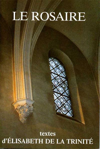 Le rosaire textes d'elisabeth de la trinite