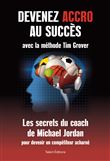 Devenez accro au succès avec la méthode Tim Grover