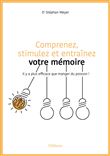 Comprenez, stimulez et entraînez votre mémoire - Il y a plus efficace que manger du poisson !