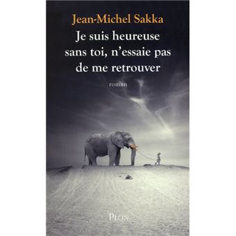 Je Suis Heureuse Sans Toi N Essaie Pas De Me Retrouver Broche Collectif Achat Livre Fnac