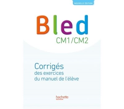 Bled CM1-CM2 - Corrigés