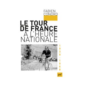 Le Tour De France A L Heure Nationale 1930 1968 Broche Fabien Conord Achat Livre Fnac