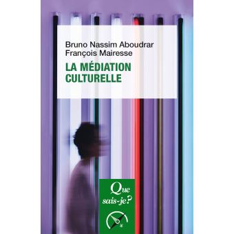 La Mediation Culturelle Poche Bruno Nassim Aboudrar Francois Mairesse Achat Livre Ou Ebook Fnac