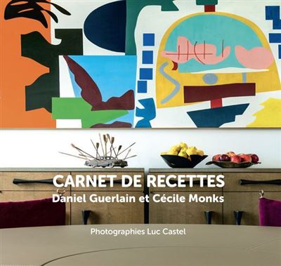 Carnets de recettes de daniel guerlain
