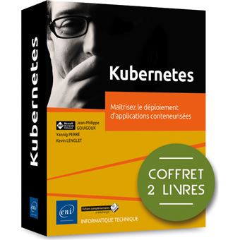 Kubernetes - Coffret de 2 livres : Maîtrisez le déploiement d'applications conteneurisées