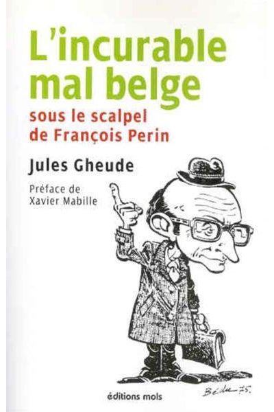 Incurable mal belge (l') - Jules Gheude - broché