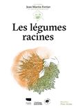Les Légumes racines. Les guides du jardinier maraîcher