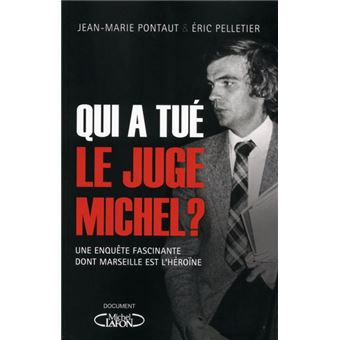 Qui A Tué Le Juge Michel ? Une Enquête Fascinante Dont Marseille Est L ...