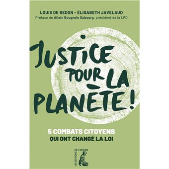 Justice pour la planète ! - Cinq combats citoyens qui ont ch