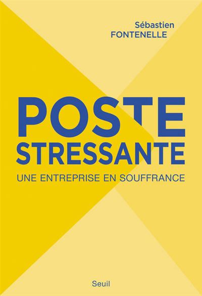 Poste stressante. Une entreprise en souffrance - Sébastien Fontenelle - broché
