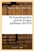 De la pseudo-paralysie générale d'origine syphilitique