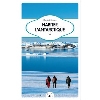 Habiter l’Antarctique