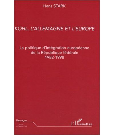 Kohl, l'Allemagne et l'Europe - Hans Stark - broché