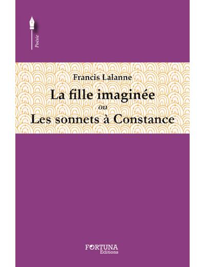 La fille imaginée ou sonnets à Constance