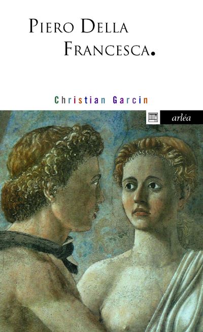 Piero Della Francesca - Christian Garcin - Poche