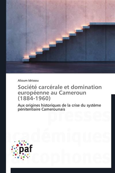 Societe carcerale et domination europeenne au cameroun
