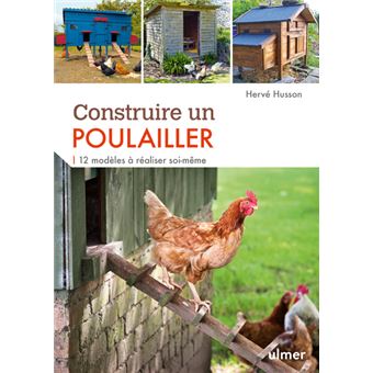 Construire un poulailler. 12 modèles à réaliser soi-même 12 