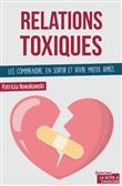 Relations toxiques : les comprendre, en sortir et vivre mieux après