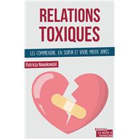 Relations toxiques : les comprendre, en sortir et vivre mieux après