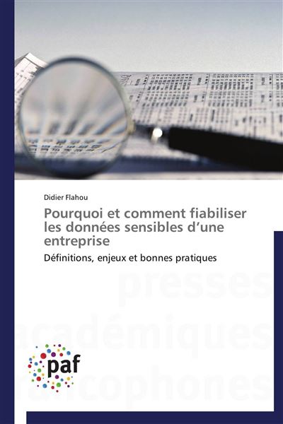 Pourquoi et comment fiabiliser les données sensibles d une entreprise