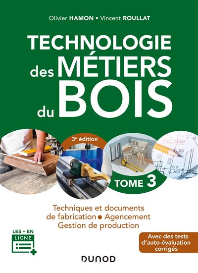 Technologie des métiers du bois - 3e éd. - Techniques et documents de fabrication - Agencem - Olivier Hamon - broché