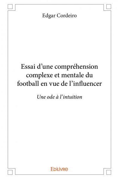 Essai d’une compréhension complexe et mentale du football en vue de l’influencer