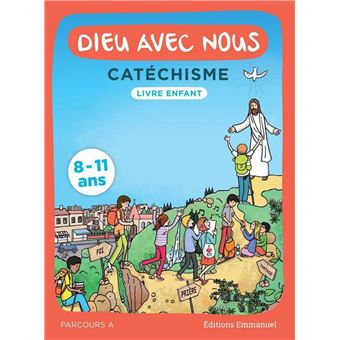 Dieu Avec Nous Catechisme Pour Les 8 11 Ans Livre Enfant Parcours A Livre Enfant Broche Communaute De L Emmanuel Achat Livre Fnac