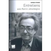 Georges Steiner - Entretiens avec Ramin Jahanbegloo