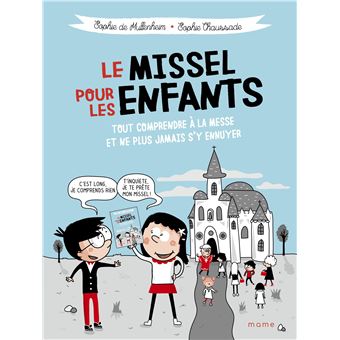 Le missel pour les enfants - Tout comprendre à la messe et ne plus jamais s'y ennuyer