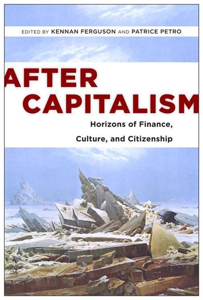 After Capitalism Horizons of Finance, Culture, and Citizenship - ebook ...