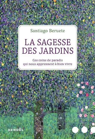 La Sagesse des jardins - Santiago Beruete - broché