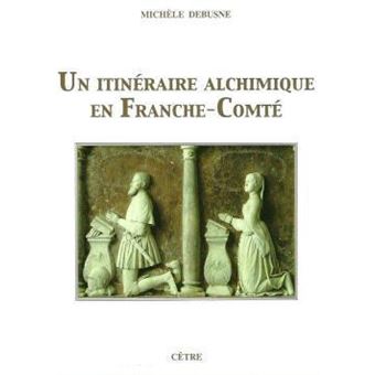 Un itinéraire alchimique en Franche-Comté