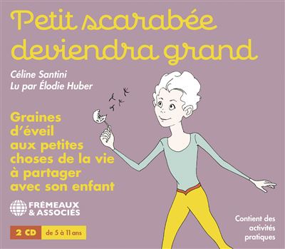 Petit scarabée deviendra grand - Graines d’éveil aux petites choses de la vie à partager avec son enfant