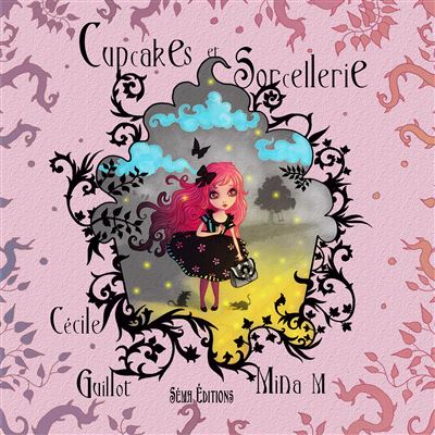 Cupcakes et sorcellerie - Cécile Guillot - cartonné