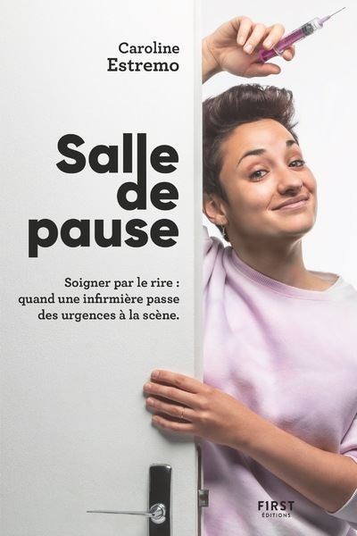 Salle De Pause Soigner Par Le Rire Quand Une Infirmiere Passe Des Urgences A La Scene Broche Caroline Estremo Achat Livre Ou Ebook Fnac