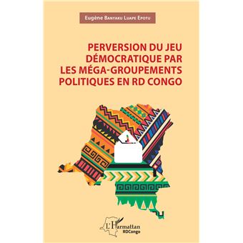 Perversion du jeu démocratique par les méga-groupements politiques en RD Congo
