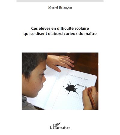 Ces eleves en difficulte qui se disent d'abord curieux du