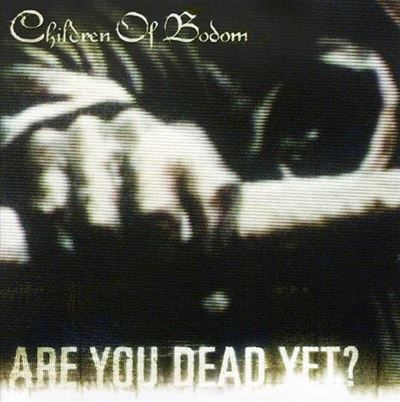 Are you dead yet ?