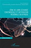 Zone de libre-échange continentale et intégration régionale en Afrique
