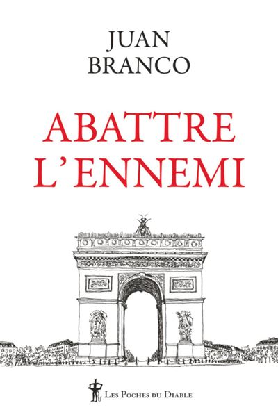 Abattre l'ennemi - Juan Branco - Poche