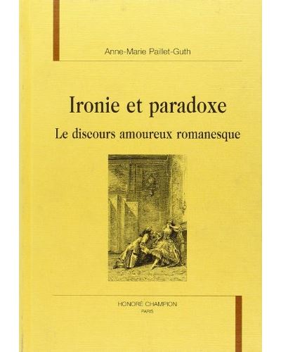 Ironie et paradoxe le discours amoureux romanesque
