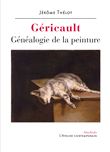 Géricault. Généalogie de la peinture