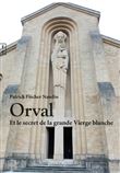 Orval et le secret de la grande Vierge blanche
