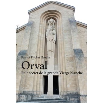 Orval et le secret de la grande Vierge blanche